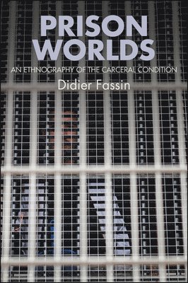 Didier Fassin - Prison Worlds, Häftad