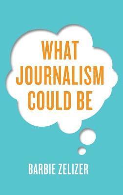 What Journalism Could Be 1