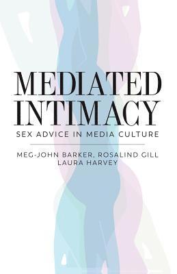Meg-John Barker, Rosalind Gill, Laura Harvey - Mediated Intimacy, Häftad
