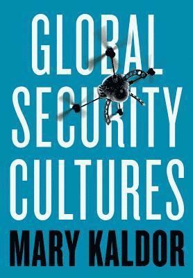 Mary Kaldor - Global Security Cultures, Häftad