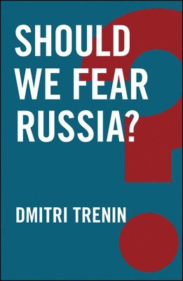 Should We Fear Russia? 1