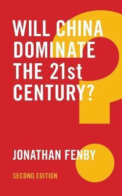 Jonathan Fenby - Will China Dominate the 21st Century?, Häftad