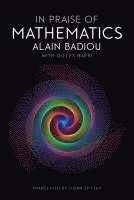 Alain Badiou, Alain (l'Ecole normale superieure) Badiou - In Praise of Mathematics, Inbunden