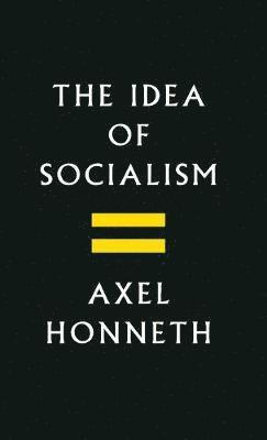 Axel Honneth - Idea of Socialism, Inbunden