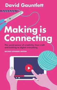 bokomslag Making is Connecting: The social power of creativity, from craft and knitting to digital everything