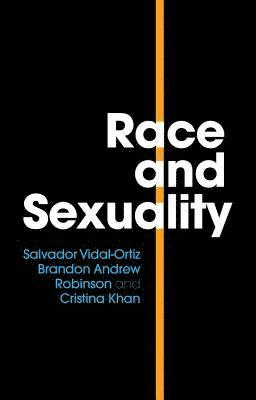 Salvador Vidal-Ortiz, Brandon Andrew Robinson, Cristina Khan - Race and Sexuality, Inbunden