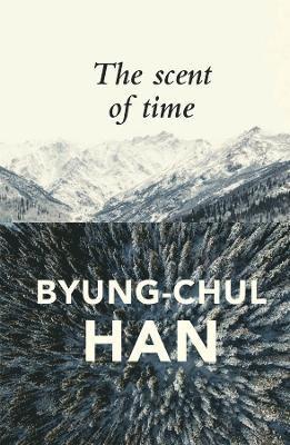 Byung-Chul Han - Scent of Time, Inbunden