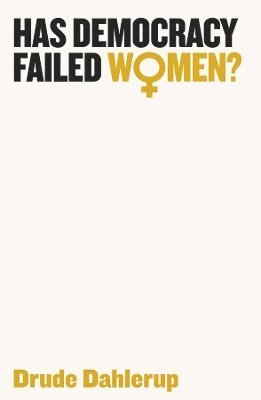 Drude Dahlerup - Has Democracy Failed Women?, Häftad