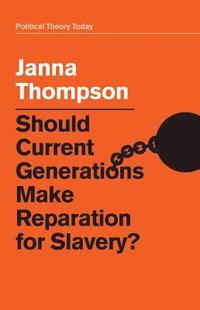 bokomslag Should Current Generations Make Reparation for Slavery?