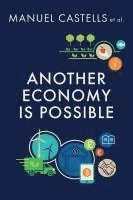 Manuel Castells - Another Economy is Possible, Inbunden