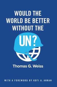 bokomslag Would the World Be Better Without the UN?
