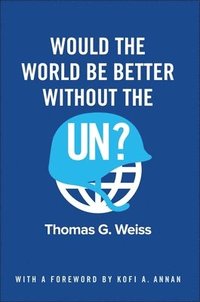 bokomslag Would the World Be Better Without the UN?