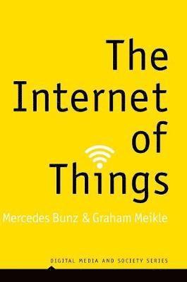 Mercedes Bunz, Graham Meikle - Internet of Things, Inbunden