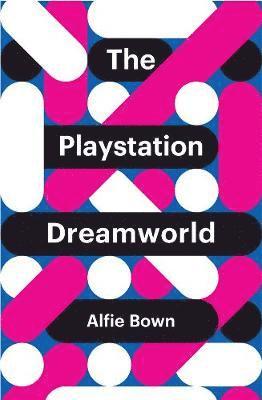 Alfie Bown - PlayStation Dreamworld, Inbunden