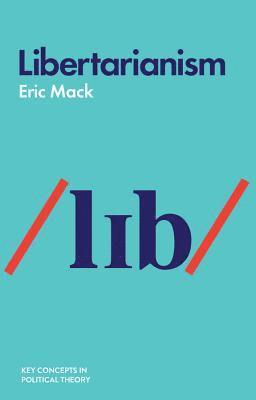 Eric Mack - Libertarianism, Inbunden