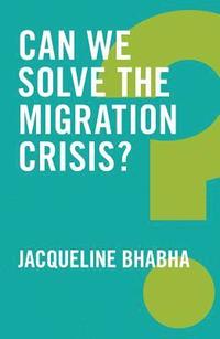 bokomslag Can We Solve the Migration Crisis?