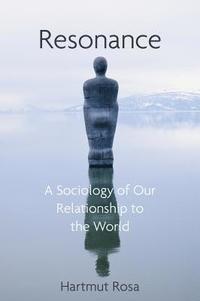 bokomslag Resonance, A Sociology of the Relationship to the World