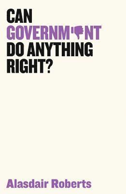 Alasdair Roberts, Alasdair (University of Massachusetts Amherst) Roberts - Can Government Do Anything Right?, Häftad