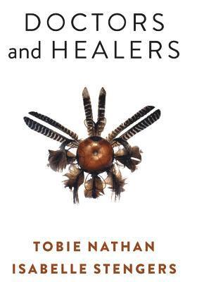 Tobie Nathan, Isabelle Stengers - Doctors and Healers, Häftad