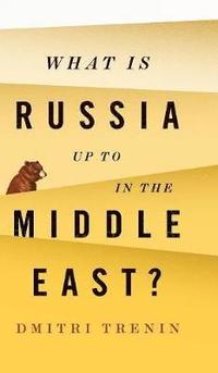 bokomslag What Is Russia Up To in the Middle East?