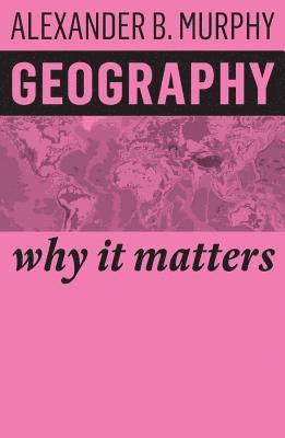 Alexander B. Murphy, Alexander B. (University of Oregon) Murphy, Alexander B, Murphy, Alexander B Murphy - Geography, Inbunden