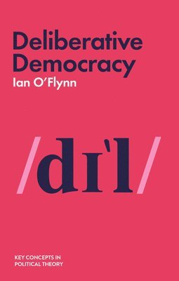 Ian O'Flynn - Deliberative Democracy, Inbunden