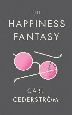 Carl Cederström - Happiness Fantasy, Häftad