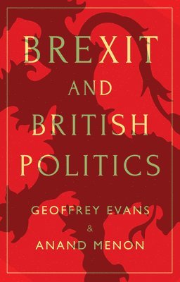 Geoffrey Evans, Anand Menon - Brexit and British Politics, Häftad