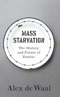 Alex de Waal, Alex De Waal - Mass Starvation, Inbunden