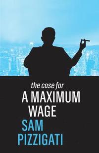 bokomslag Case for a Maximum Wage