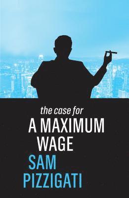 bokomslag Case for a Maximum Wage