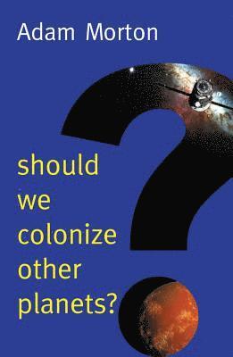 bokomslag Should We Colonize Other Planets?