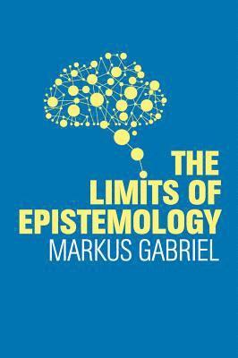Markus Gabriel - Limits of Epistemology, Inbunden