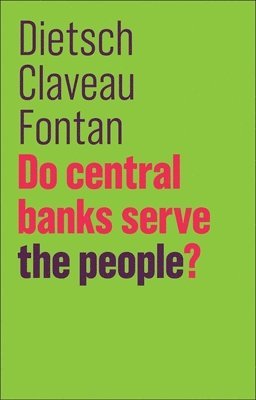 Peter Dietsch, François Claveau, Clément Fontan - Do Central Banks Serve the People?, Häftad