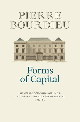 bokomslag Forms of Capital: General Sociology, Volume 3