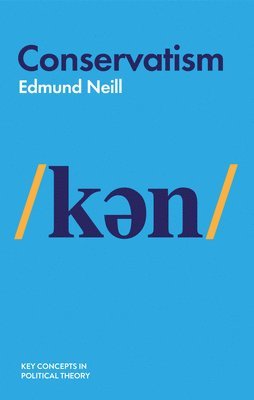 Edmund Neill - Conservatism, Inbunden