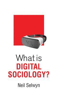 Neil Selwyn - What is Digital Sociology?, Häftad