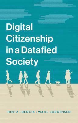 Arne Hintz, Lina Dencik, Karin Wahl-Jorgensen - Digital Citizenship in a Datafied Society, Inbunden