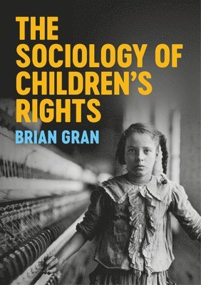 Brian Gran - Sociology of Children's Rights, Inbunden
