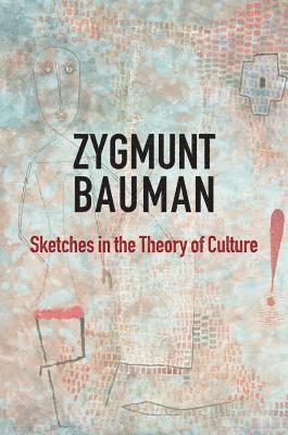 Zygmunt Bauman - Sketches in the Theory of Culture, Inbunden