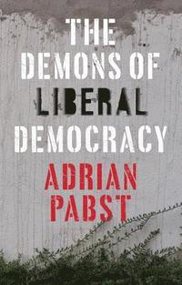 bokomslag The Demons of Liberal Democracy