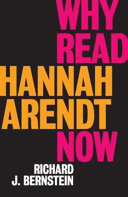 Why Read Hannah Arendt Now? 1