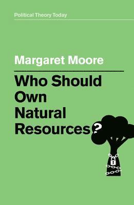 Margaret Moore - Who Should Own Natural Resources?, Häftad
