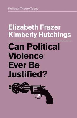 Can Political Violence Ever Be Justified? 1