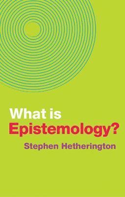 Stephen Hetherington - What is Epistemology?, Inbunden