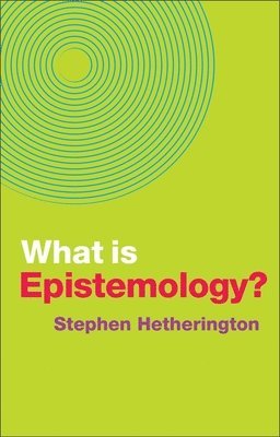 Stephen Hetherington - What is Epistemology?, Häftad