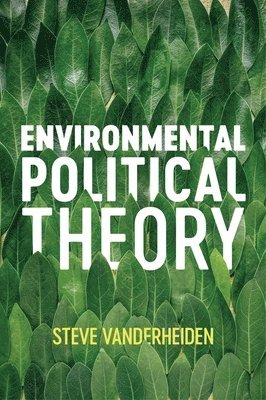 Steve Vanderheiden - Environmental Political Theory, Häftad