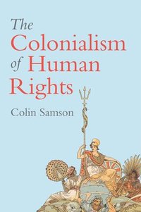 bokomslag The Colonialism of Human Rights