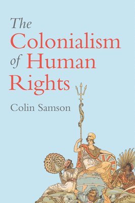 Colin Samson - Colonialism of Human Rights, Häftad