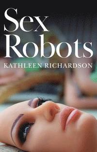 bokomslag Sex Robots, The End of Love